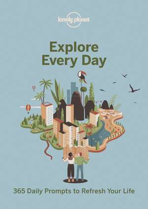 Lonely Planet Explore Every Day de Lonely Planet