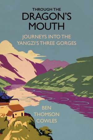 Through the Dragon's Mouth de Ben Thomson Cowles