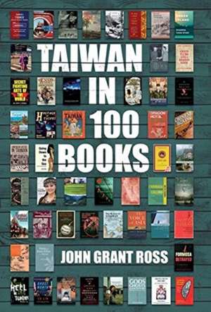 Taiwan in 100 Books de John Grant Ross