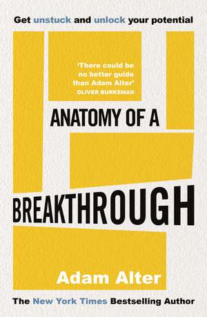 Anatomy of a Breakthrough de Adam Alter