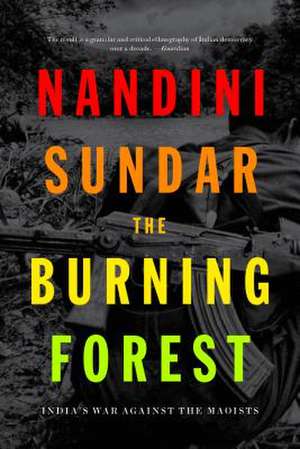 The Burning Forest de Nandini Sundar