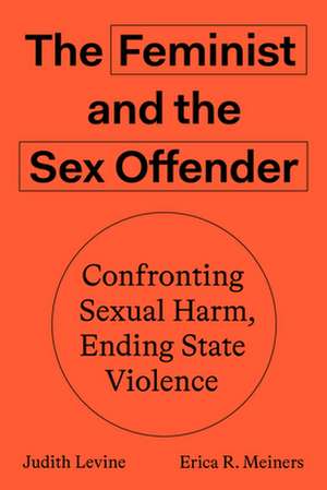 The Feminist and The Sex Offender de Erica R. Meiners