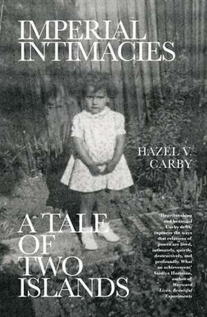 Imperial Intimacies de Hazel V Carby