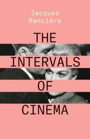 The Intervals of Cinema de Jacques Ranciere