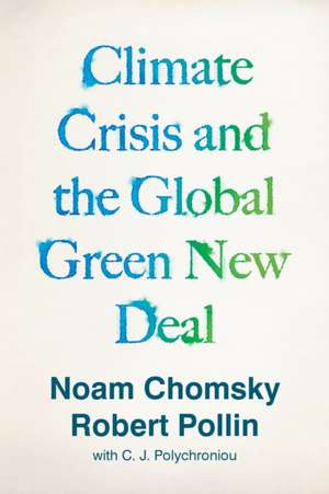 The Climate Crisis and the Global Green New Deal de Noam Chomsky