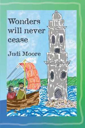 Wonders Will Never Cease de Judi Moore