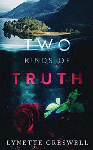 Two Kinds Of Truth de Lynette E. Creswell