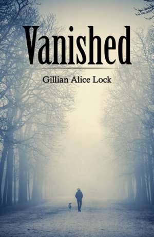 Vanished de Gillian Alice Lock