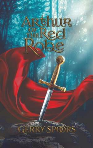 Arthur of the Red Robe de Gerry Spoors