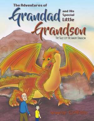 The Adventures of Grandad and His Special Little Grandson de Wayne Griffiths