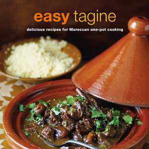 Easy Tagine: delicious recipes for Moroccan one-pot cooking de Ghillie Basan