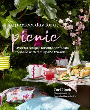 A Perfect Day for a Picnic: Over 80 recipes for outdoor feasts to share with family and friends de Tori Finch