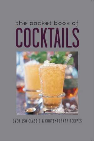 The Pocket Book of Cocktails: Over 150 classic & contemporary cocktails de Ryland Peters & Small