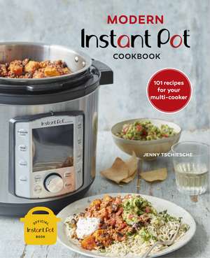 Modern Instant Pot® Cookbook: 101 recipes for your multi-cooker de Jenny Tschiesche