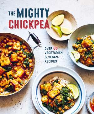 The Mighty Chickpea: Over 65 vegetarian and vegan recipes de Ryland Peters & Small