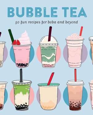 Bubble Tea: 50 fun recipes for boba and beyond de Livia Abraham