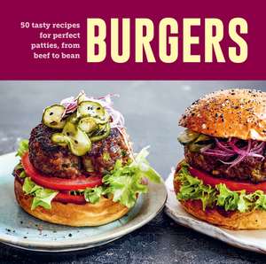 Burgers: 60 tasty recipes for perfect patties, from beef to bean de Ryland Peters & Small