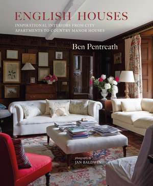 English Houses: Inspirational Interiors from City Apartments to Country Manor Houses de Ben Pentreath