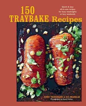 150 Traybake Recipes: Quick & easy all-in-one recipes for busy weeknights or lazy weekends de Jenny Tschiesche