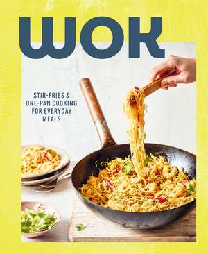 Wok: Stir-fries and one-pan cooking for everyday meals de Ryland Peters & Small