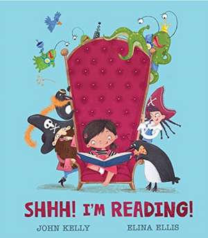 Shhh! I'm Reading! de John Kelly