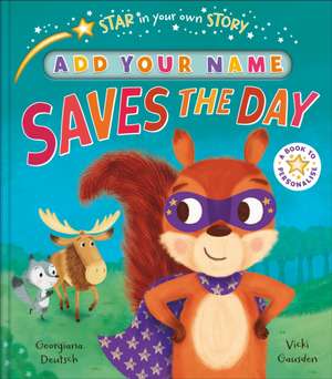 Star in Your Own Story: Saves the Day de Georgiana Deutsch