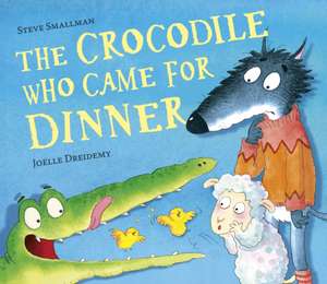 Smallman, S: The Crocodile Who Came for Dinner