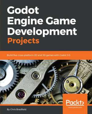 Godot Engine Game Development Projects de Chris Bradfield