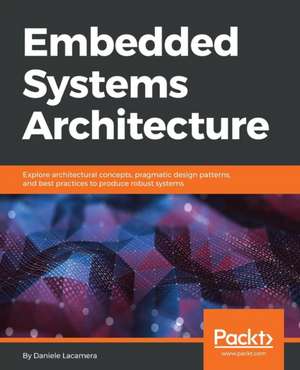 Embedded Systems Architecture de Daniele Lacamera