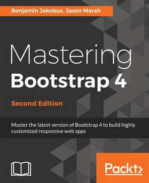 Mastering Bootstrap 4 - Second Edition de Benjamin Jakobus