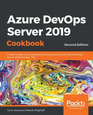 Azure DevOps Server 2019 Cookbook de Tarun Arora