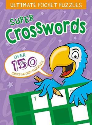 Ultimate Pocket Puzzles: Super Crosswords for Kids de Lisa Regan