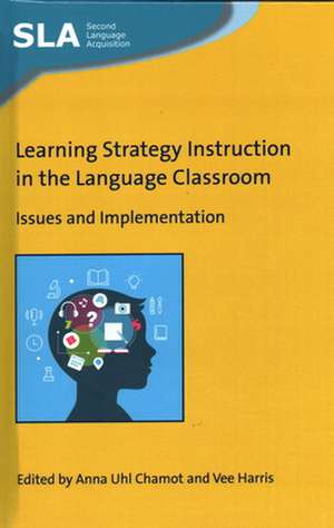 Learning Strategy Instruction in the Language Classroom de Anna Uhl Chamot