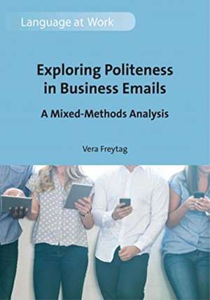 Exploring Politeness in Business Emails: A Mixed-Methods Analysis de Vera Freytag