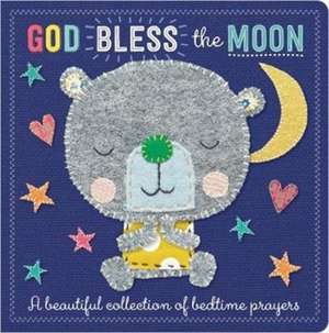 God Bless the Moon: A Beautiful Collection of Bedtime Prayers de Make Believe Ideas