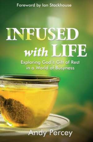 Infused with Life de Andy Percey