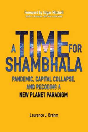 A Time for Shambhala de Laurence J. Brahm