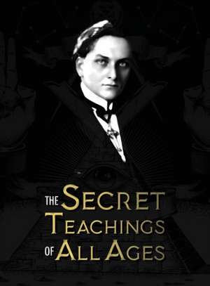 The Secret Teachings of All Ages de Manly Palmer Hall