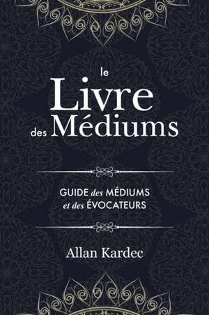 Le Livre des Médiums de Allan Kardec