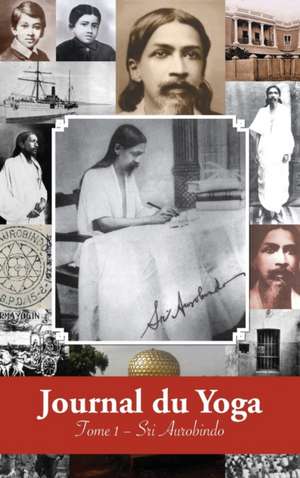 Journal du Yoga (Tome 1) de Aurobindo