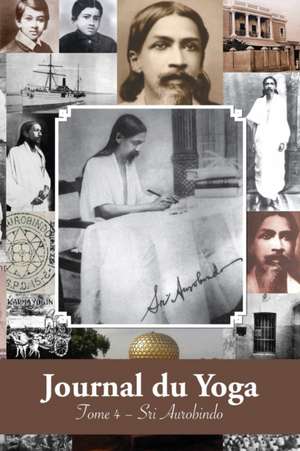 Journal du Yoga (Tome 4) de Aurobindo