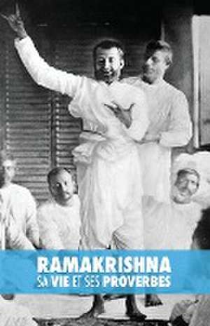 Ramakrishna, sa Vie et ses Proverbes de Max Müller