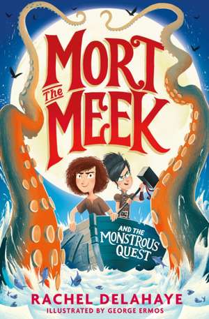 Mort the Meek and the Monstrous Quest de Rachel Delahaye