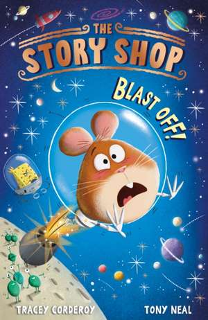 The Story Shop: Blast Off! de Tracey Corderoy