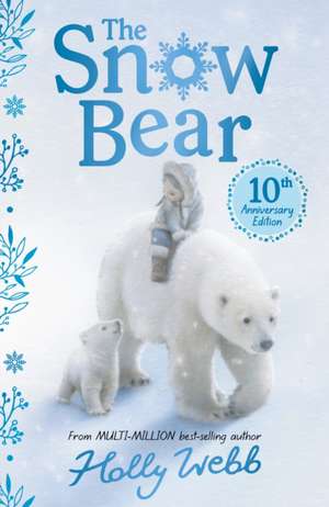 The Snow Bear 10th Anniversary Edition de Holly Webb