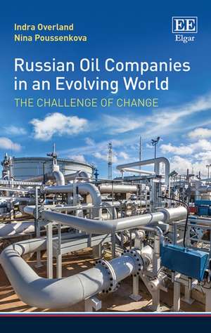 Russian Oil Companies in an Evolving World – The Challenge of Change de Indra Overland