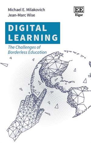 Digital Learning – The Challenges of Borderless Education de Michael E. Milakovich