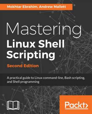 Mastering Linux Shell Scripting - Second Edition de Mokhtar Ebrahim