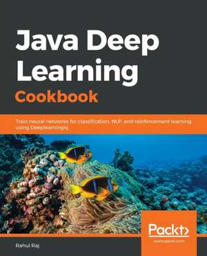 Java Deep Learning Cookbook de Rahul Raj