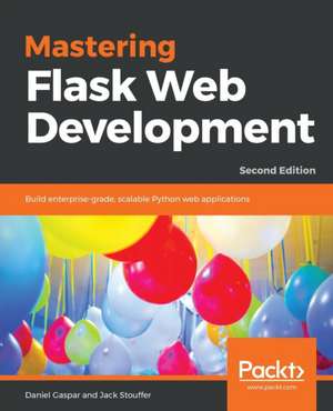 Mastering Flask Web Development - Second Edition de Daniel Gaspar